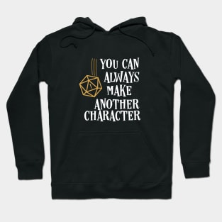 You Can Always Make Another Character Funny Tabletop RPG Gaming Hoodie